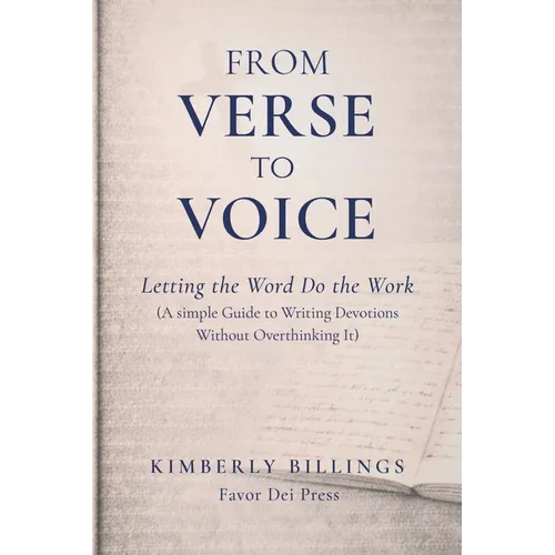 From Verse to Voice: Letting the Word Do the Work (A Simple Guide to Writing Devotions Without Overthinking It)