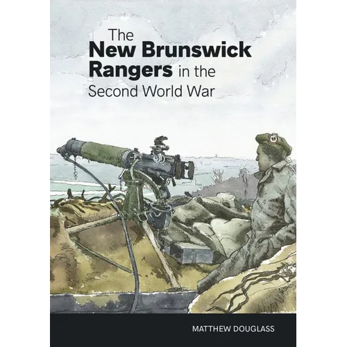 The New Brunswick Rangers in the Second World War