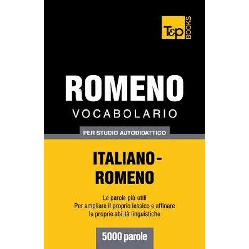 Vocabolario Italiano-Romeno per studio autodidattico - 5000 parole