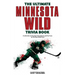 The Ultimate Minnesota Wild Trivia Book: A Collection of Amazing Trivia Quizzes and Fun Facts for Die-Hard Wild Fans!