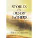 Stories of the Desert Fathers: Ancient Wit and Wisdom for Today's Bewildering Times