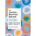 The Anxiety Recovery Journal: Creative Activities to Keep Yourself Well