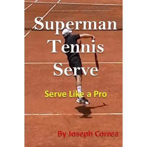 Superman Tennis Serve: Serve Like a Pro