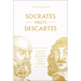 Socrates Meets Descartes: The Father of Philosophy Cross-Examines the Father of Modern Philosophy Volume 7