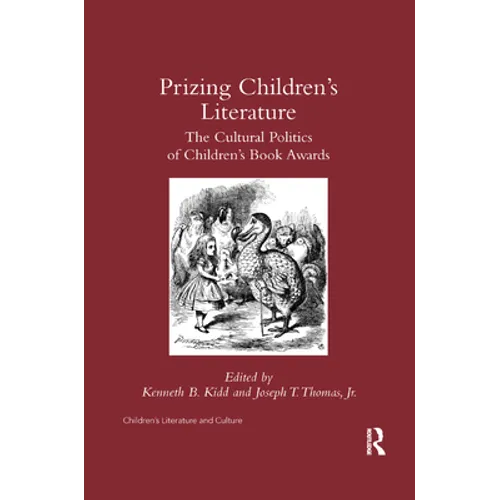 Prizing Children's Literature: The Cultural Politics of Children's Book Awards