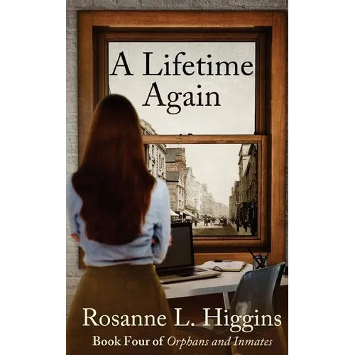 A Lifetime Again: Book Four of Orphans and Inmates