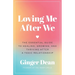Loving Me After We: The Essential Guide to Healing, Growing, and Thriving After a Toxic Relationship