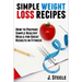 Simple Weight Loss Recipes: How to Prepare Simple Healthy Meals for Great Results in Fitness