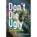 Don't Die Ugly: Live Beautifully