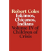 Children of Crisis - Volume 4: Eskimos, Chicanos & Indians