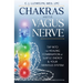 Chakras and the Vagus Nerve: Tap Into the Healing Combination of Subtle Energy & Your Nervous System