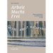 'Arbeit Macht Frei': Representations and Meanings in Art