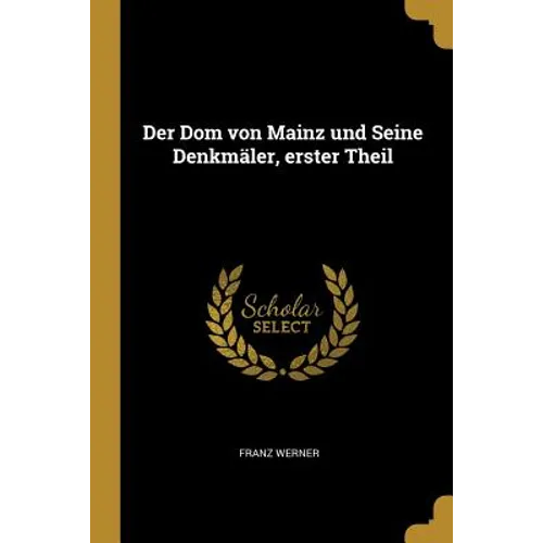Der Dom von Mainz und Seine Denkmäler, erster Theil