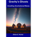 Gravity's Ghosts: Unveiling Gravitational Waves