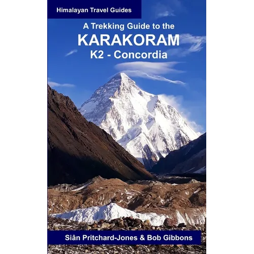A Trekking Guide to the Karakoram: K2 Concordia