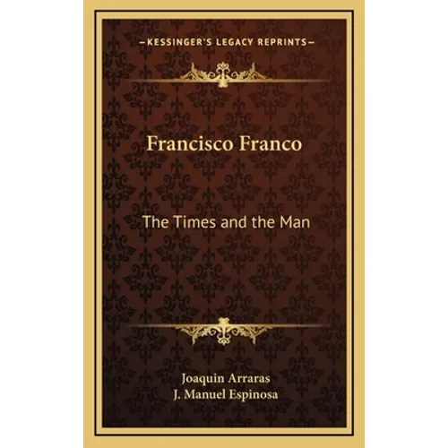 Francisco Franco: The Times and the Man
