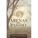 Arenas del Pasado: El destino es cruel y no hace distinciones