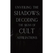 Unveiling the Shadows: Decoding the Signs of Cult Affiliations: Decoding the Signs of Cult Affiliations