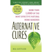 Alternative Cures: More Than 1,000 of the Most Effective Natural Home Remedies