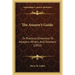 The Assayer's Guide: Or Practical Directions To Assayers, Miners, And Smelters (1852)