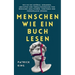 Menschen wie ein Buch lesen: Wie Sie die Gefühle, Gedanken, Absichten und Verhaltensweisen von Menschen analysieren, verstehen und vorhersagen können