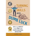 Turning Skills Into Dumb Luck: Skills and Mindset for the Times of the Fourth Industrial Revolution