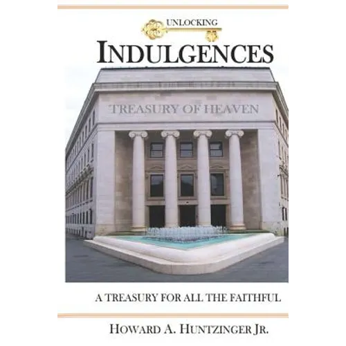 Unlocking Indulgences: A TREASURY FOR ALL THE FAITHFUL (Large Print)