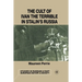The Cult of Ivan the Terrible in Stalin's Russia