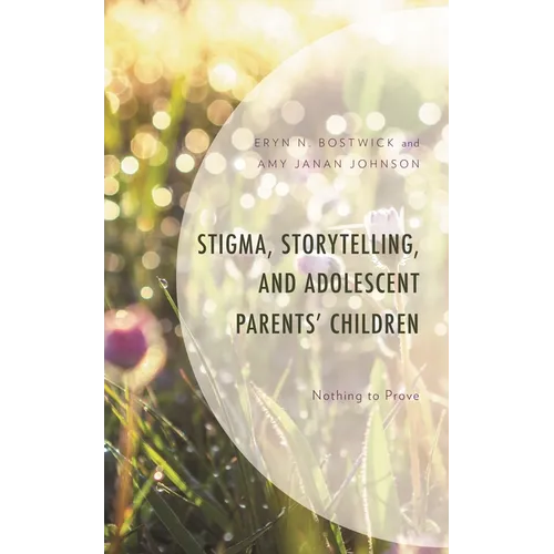 Stigma, Storytelling, and Adolescent Parents' Children: Nothing to Prove