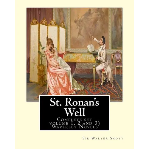 St. Ronan's Well. By: Sir Walter Scott (Complete set volume 1, 2 and 3): Waverley Novels. Saint Ronan's Well is a novel by Sir Walter Scott.