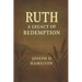 A Commentary on the book of Ruth: Legacy of Redemption