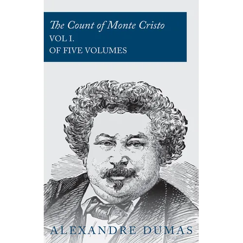 The Count of Monte Cristo - Vol I. (In Five Volumes)