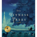 The Witness Trees: Historic Moments and the Trees Who Watched Them Happen: Includes a Map to Over 20 Trees You Can Visit Today