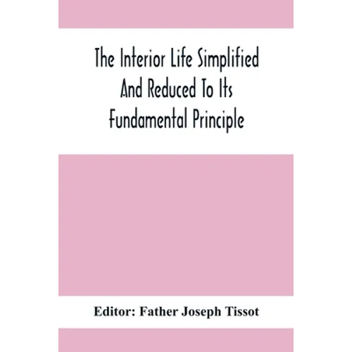 The Interior Life Simplified And Reduced To Its Fundamental Principle