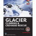 Glacier Climbing & Crevasse Rescue: Essential Skills for Snow Travel