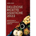 Deliziose Ricette Asiatiche 2022: Ricette Della Tradizione Facili E Semplici