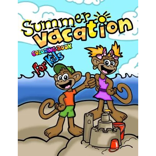 Summer Vacation Coloring Book For Kids; Coloring and Doodling Activity Book: 40 Cheerful Coloring Pages For Toddlers/Kindergarten Aged Children; End O