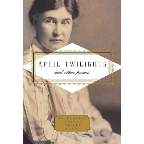 April Twilights and Other Poems: Foreword by Robert Thacker