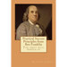 Practical Success Principles from Ben Franklin: The first real American
