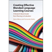 Creating Effective Blended Language Learning Courses