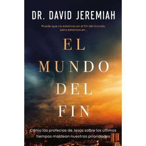 El mundo del fin: C��mo las profec��as de Jes��s sobre los ��ltimos tiempos moldean nuestras p