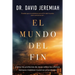 El mundo del fin: C��mo las profec��as de Jes��s sobre los ��ltimos tiempos moldean nuestras p