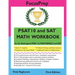 PSAT 10 and SAT MATH WORKBOOK: for the Redesigned PSAT 10, PSAT/NMSQT, and SAT