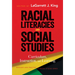 Racial Literacies and Social Studies: Curriculum, Instruction, and Learning