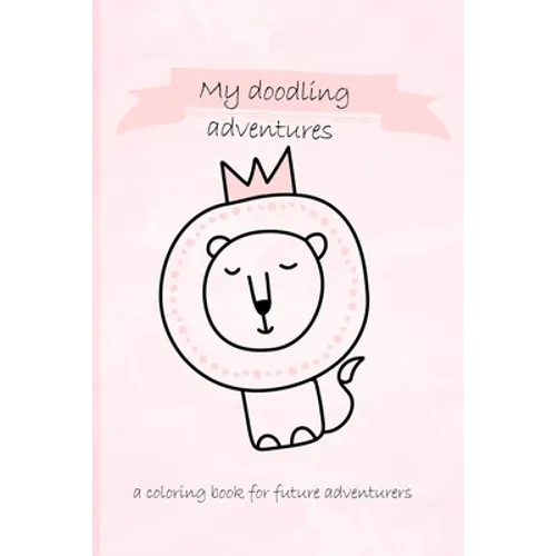 My doodling adventures - a coloring book for future adventurers