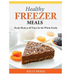 Healthy Freezer Meals: Ready Meals at all Times for the Whole Family