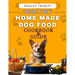 Healthy Homemade Dog Food Cookbook: A Comprehensive Guide to Homemade Meals Tailored for Your Dog
