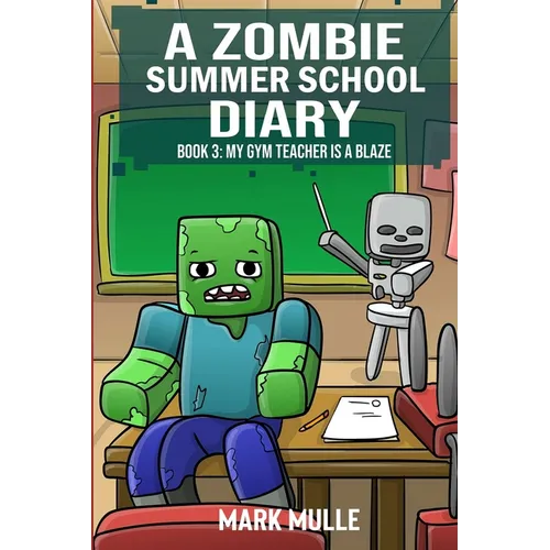 A Zombie Summer School Diaries Book 3: My Gym Teacher Is A Blaze
