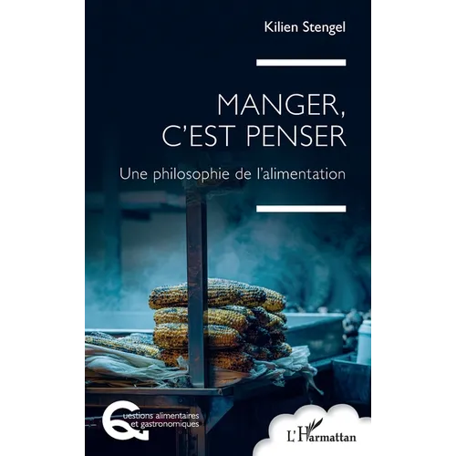 Manger, c'est penser: Une philosophie de l'alimentation