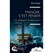 Manger, c'est penser: Une philosophie de l'alimentation